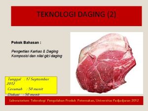 TEKNOLOGI DAGING 2 Pokok Bahasan Pengertian Karkas Daging