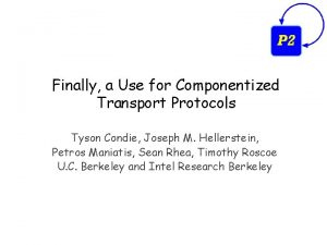 Finally a Use for Componentized Transport Protocols Tyson