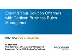 Expand Your Solution Offerings with Corticon Business Rules