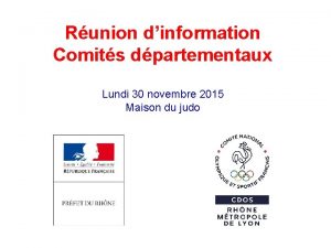 Runion dinformation Comits dpartementaux Lundi 30 novembre 2015