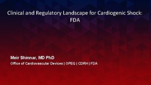 Clinical and Regulatory Landscape for Cardiogenic Shock FDA