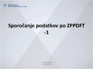 Sporoanje podatkov po ZPPDFT 1 Ada Botjani November