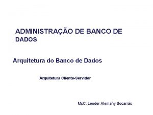 ADMINISTRAO DE BANCO DE DADOS Arquitetura do Banco