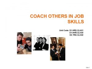 COACH OTHERS IN JOB SKILLS Unit Code D