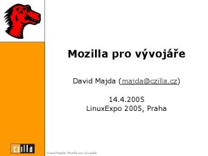 Mozilla pro vvoje David Majda majdaczilla cz 14