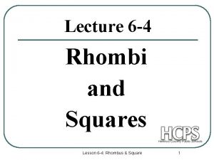 Lecture 6 4 Rhombi and Squares Lesson 6