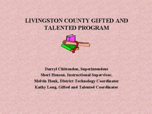 LIVINGSTON COUNTY GIFTED AND TALENTED PROGRAM Darryl Chittenden