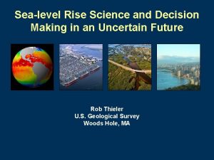 Sealevel Rise Science and Decision Making in an