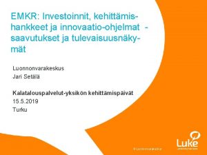 EMKR Investoinnit kehittmishankkeet ja innovaatioohjelmat saavutukset ja tulevaisuusnkymt