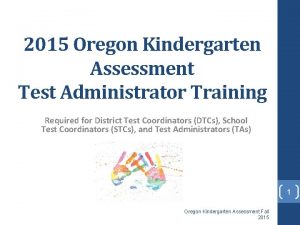 2015 Oregon Kindergarten Assessment Test Administrator Training Required
