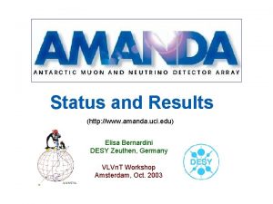 Status and Results http www amanda uci edu