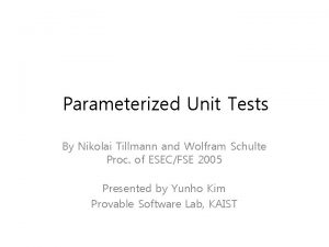 Parameterized Unit Tests By Nikolai Tillmann and Wolfram