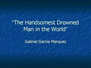 The Handsomest Drowned Man in the World Gabriel