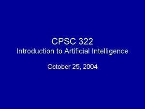 CPSC 322 Introduction to Artificial Intelligence October 25