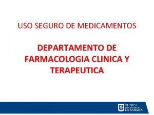 USO SEGURO DE MEDICAMENTOS DEPARTAMENTO DE FARMACOLOGIA CLINICA