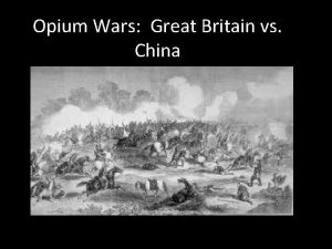 Opium Wars Great Britain vs China What caused