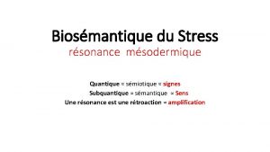 Biosmantique du Stress rsonance msodermique Quantique smiotique signes