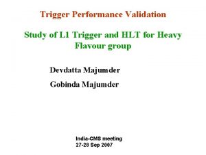 Trigger Performance Validation Study of L 1 Trigger