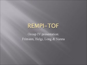 REMPITOF Group IV presentation Frmann Helgi Long Nanna