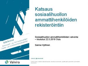 Katsaus sosiaalihuollon ammattihenkiliden rekisterintiin Sosiaalihuollon ammattihenkiliden valvonta koulutus