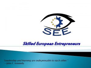 Skilled European Entrepreneurs Leadership and learning are indispensable