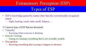 Extrasensory Perception ESP Types of ESP ESP is