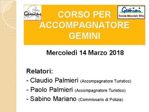 CORSO PER ACCOMPAGNATORE GEMINI Mercoled 14 Marzo 2018