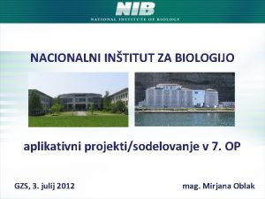 NACIONALNI INTITUT ZA BIOLOGIJO aplikativni projektisodelovanje v 7