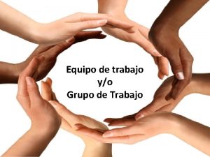 Equipo de trabajo yo Grupo de Trabajo El