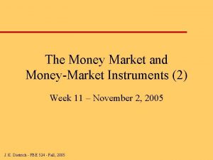 The Money Market and MoneyMarket Instruments 2 Week