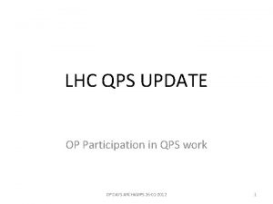 LHC QPS UPDATE OP Participation in QPS work