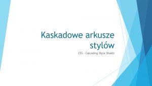 Kaskadowe arkusze stylw CSS Cascading Style Sheets Przy