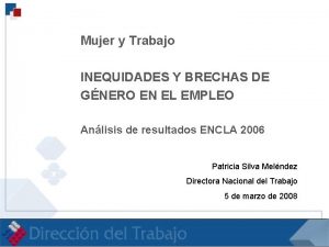 Mujer y Trabajo INEQUIDADES Y BRECHAS DE GNERO