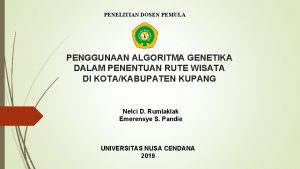 PENELITIAN DOSEN PEMULA PENGGUNAAN ALGORITMA GENETIKA DALAM PENENTUAN