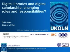 Digital libraries and digital scholarship changing roles and