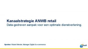 Kanaalstrategie ANWB retail Datagedreven aanpak voor een optimale