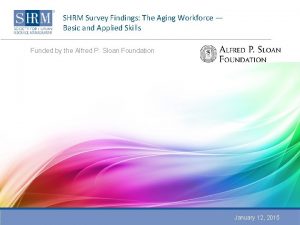 SHRM Survey Findings The Aging Workforce Basic and