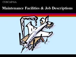 COSCAPSA Maintenance Facilities Job Descriptions COSCAPSA Aircraft Maintenance