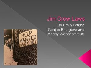 Jim Crow Laws By Emily Cheng Gunjan Bhargava