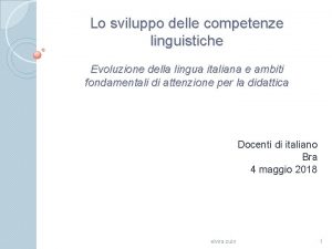 Lo sviluppo delle competenze linguistiche Evoluzione della lingua