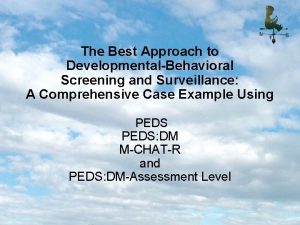 The Best Approach to DevelopmentalBehavioral Screening and Surveillance