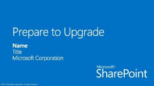 2012 Microsoft Corporation All rights reserved Learn Upgrade