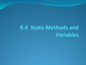 8 4 Static Methods and Variables Static Methods