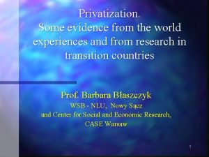 Privatization Some evidence from the world experiences and