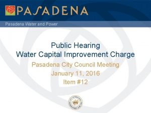 Pasadena Water and Power Public Hearing Water Capital