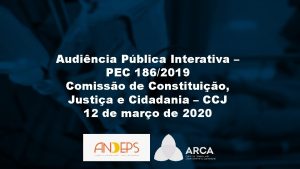 Audincia Pblica Interativa PEC 1862019 Comisso de Constituio