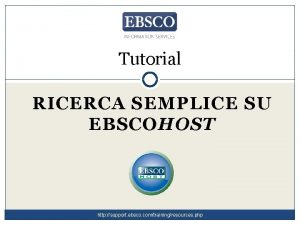 Tutorial RICERCA SEMPLICE SU EBSCOHOST http support ebsco