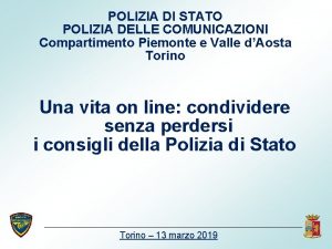 POLIZIA DI STATO POLIZIA DELLE COMUNICAZIONI Compartimento Piemonte