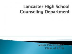 Lancaster High School Counseling Department Senior Parent Night