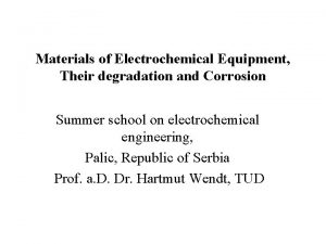 Materials of Electrochemical Equipment Their degradation and Corrosion